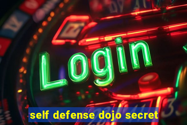 self defense dojo secret